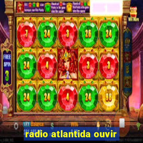 radio atlantida ouvir